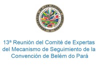 13th  Meeting of the Comitee of experts of the follow up mechanism of the Belém do Pará Convention